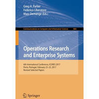 Operations Research and Enterprise Systems: 6th International Conference, ICORES [Paperback]