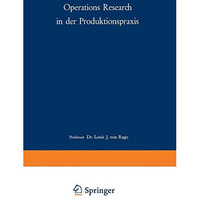 Operations Research in der Produktionspraxis: Ein Handbuch f?r den Praktiker [Paperback]