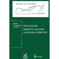 Optical Solitons: Theoretical Challenges and Industrial Perspectives: Les Houche [Paperback]