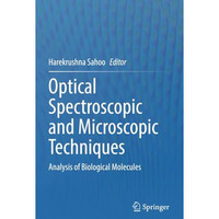 Optical Spectroscopic and Microscopic Techniques: Analysis of Biological Molecul [Paperback]