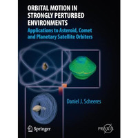 Orbital Motion in Strongly Perturbed Environments: Applications to Asteroid, Com [Paperback]