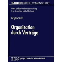 Organisation durch Vertr?ge: Koordination und Motivation in Unternehmen [Paperback]