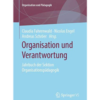 Organisation und Verantwortung: Jahrbuch der Sektion Organisationsp?dagogik [Paperback]