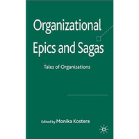 Organizational Epics and Sagas: Tales of Organizations [Hardcover]