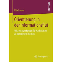 Orientierung in der Informationsflut: Wissenstransfer von TV-Nachrichten zu komp [Paperback]