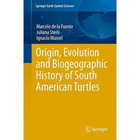 Origin, Evolution and Biogeographic History of South American Turtles [Hardcover]