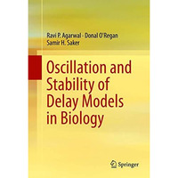 Oscillation and Stability of Delay Models in Biology [Hardcover]