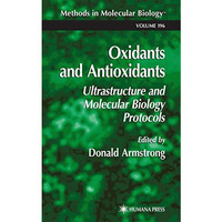 Oxidants and Antioxidants: Ultrastructure and Molecular Biology Protocols [Hardcover]