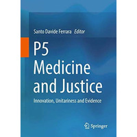 P5  Medicine  and Justice: Innovation, Unitariness and Evidence [Hardcover]