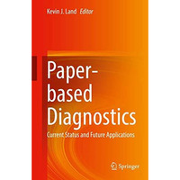 Paper-based Diagnostics: Current Status and Future Applications [Hardcover]