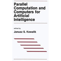 Parallel Computation and Computers for Artificial Intelligence [Hardcover]