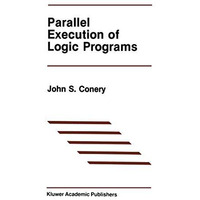 Parallel Execution of Logic Programs [Paperback]