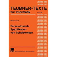 Parametrisierte Spezifikation von Schaltkreisen: Graphischer Entwurf regul?rer S [Paperback]