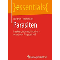 Parasiten: Insekten, W?rmer, Einzeller  verdr?ngte Plagegeister? [Paperback]