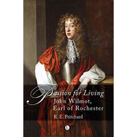 Passion For Living: John Wilmot, Earl of Rochester [Paperback]