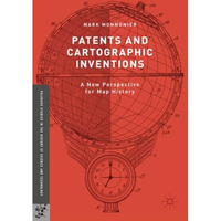 Patents and Cartographic Inventions: A New Perspective for Map History [Paperback]