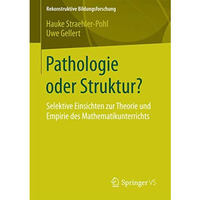 Pathologie oder Struktur?: Selektive Einsichten zur Theorie und Empirie des Math [Paperback]