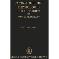 Pathologische Physiologie des Chirurgen (Experimentelle Chirurgie): Ein Lehrbuch [Paperback]