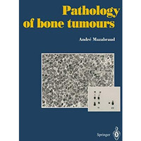 Pathology of bone tumours: Personal experience [Paperback]