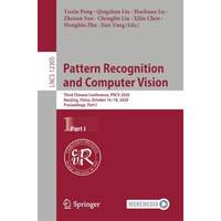 Pattern Recognition and Computer Vision: Third Chinese Conference, PRCV 2020, Na [Paperback]