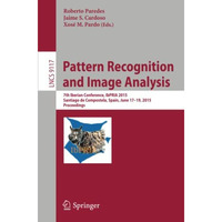 Pattern Recognition and Image Analysis: 7th Iberian Conference, IbPRIA 2015, San [Paperback]