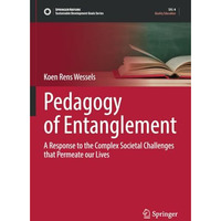 Pedagogy of Entanglement: A Response to the Complex Societal Challenges that Per [Paperback]