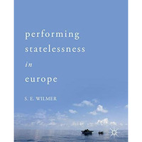 Performing Statelessness in Europe [Hardcover]