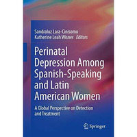 Perinatal Depression among Spanish-Speaking and Latin American Women: A Global P [Hardcover]