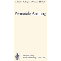 Perinatale Atmung: Physiologische Grundlagen und therapeutische Konsequenzen [Paperback]