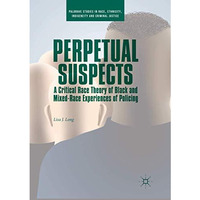 Perpetual Suspects: A Critical Race Theory of Black and Mixed-Race Experiences o [Paperback]