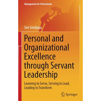 Personal and Organizational Excellence through Servant Leadership: Learning to S [Paperback]