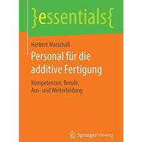 Personal f?r die additive Fertigung: Kompetenzen, Berufe, Aus- und Weiterbildung [Paperback]