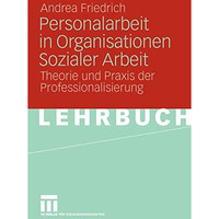 Personalarbeit in Organisationen Sozialer Arbeit: Theorie und Praxis der Profess [Paperback]