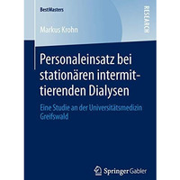 Personaleinsatz bei station?ren intermittierenden Dialysen: Eine Studie an der U [Paperback]