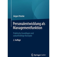 Personalentwicklung als Managementfunktion: Praktische Grundlagen und zukunftsf? [Paperback]