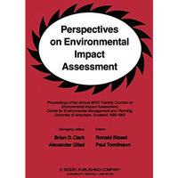 Perspectives on Environmental Impact Assessment: Proceedings of the Annual WHO T [Paperback]