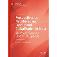 Perspectives on Neoliberalism, Labour and Globalization in India: Essays In Hono [Hardcover]