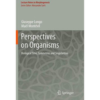 Perspectives on Organisms: Biological time, Symmetries and Singularities [Paperback]