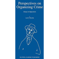 Perspectives on Organizing Crime: Essays in Opposition [Hardcover]