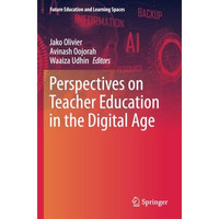 Perspectives on Teacher Education in the Digital Age [Paperback]