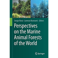 Perspectives on the Marine Animal Forests of the World [Paperback]