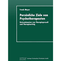 Pers?nliche Ziele von Psychotherapeuten: Determinanten von Therapieproze? und Th [Paperback]