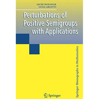 Perturbations of Positive Semigroups with Applications [Paperback]