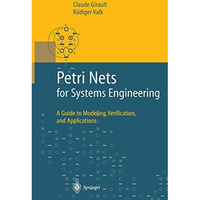 Petri Nets for Systems Engineering: A Guide to Modeling, Verification, and Appli [Paperback]