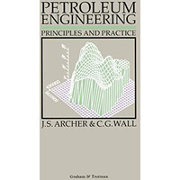 Petroleum Engineering: Principles and Practice [Paperback]