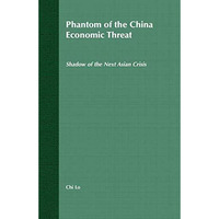 Phantom of the China Economic Threat: Shadow of the Next Asian Crisis [Paperback]