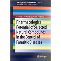 Pharmacological Potential of Selected Natural Compounds in the Control of Parasi [Paperback]