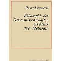 Philosophie der Geisteswissenschaften als Kritik Ihrer Methoden [Paperback]