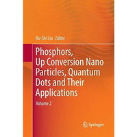 Phosphors, Up Conversion Nano Particles, Quantum Dots and Their Applications: Vo [Paperback]