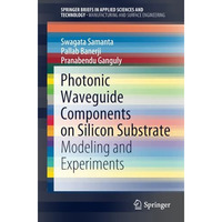 Photonic Waveguide Components on Silicon Substrate: Modeling and Experiments [Paperback]